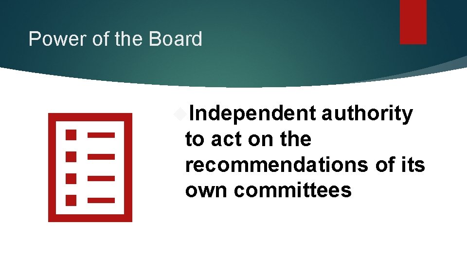 Power of the Board Independent authority to act on the recommendations of its own