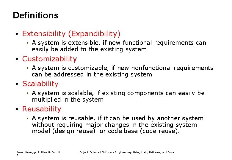 Definitions • Extensibility (Expandibility) • A system is extensible, if new functional requirements can