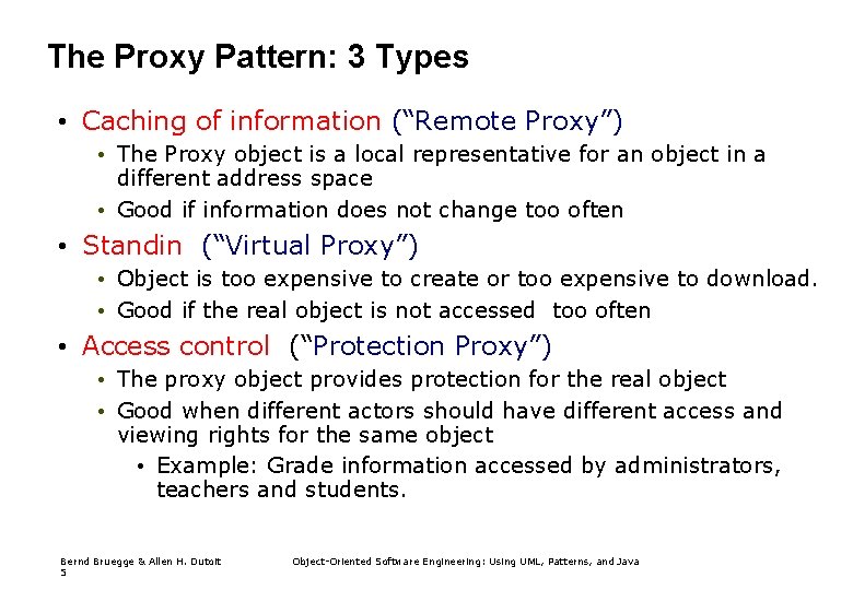 The Proxy Pattern: 3 Types • Caching of information (“Remote Proxy”) • The Proxy