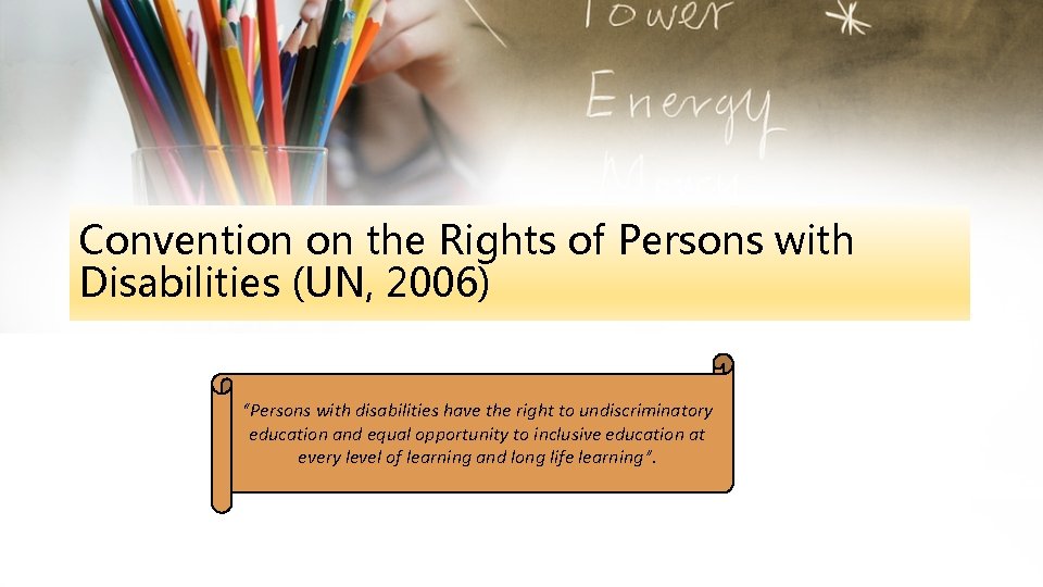 Convention on the Rights of Persons with Disabilities (UN, 2006) “Persons with disabilities have