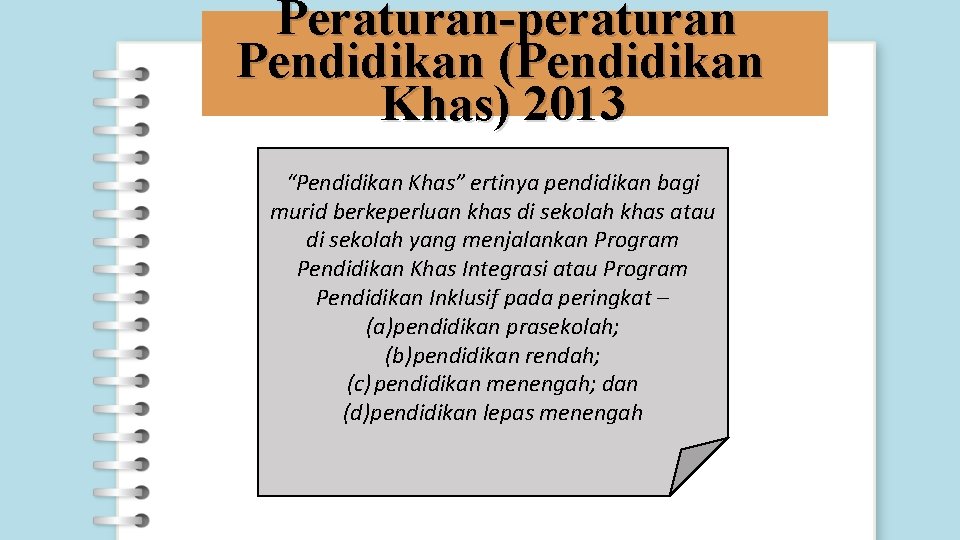 Peraturan-peraturan Pendidikan (Pendidikan Khas) 2013 “Pendidikan Khas” ertinya pendidikan bagi murid berkeperluan khas di