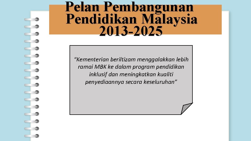 Pelan Pembangunan Pendidikan Malaysia 2013 -2025 “Kementerian beriltizam menggalakkan lebih ramai MBK ke dalam
