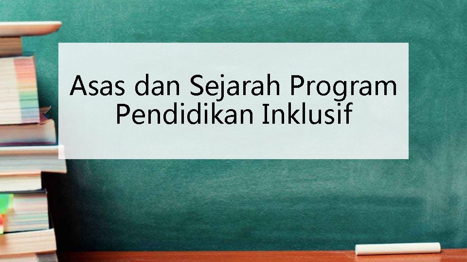 Asas dan Sejarah Program Pendidikan Inklusif 