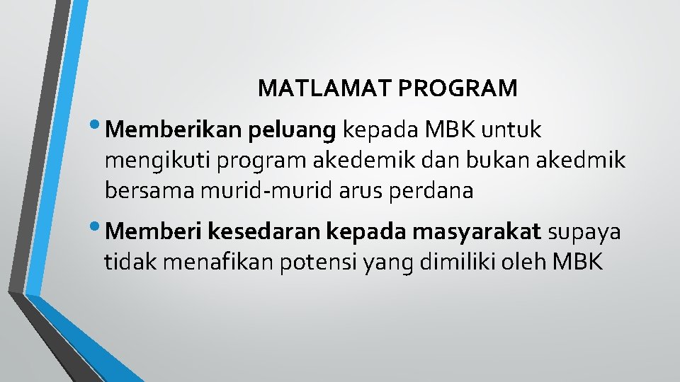 MATLAMAT PROGRAM • Memberikan peluang kepada MBK untuk mengikuti program akedemik dan bukan akedmik