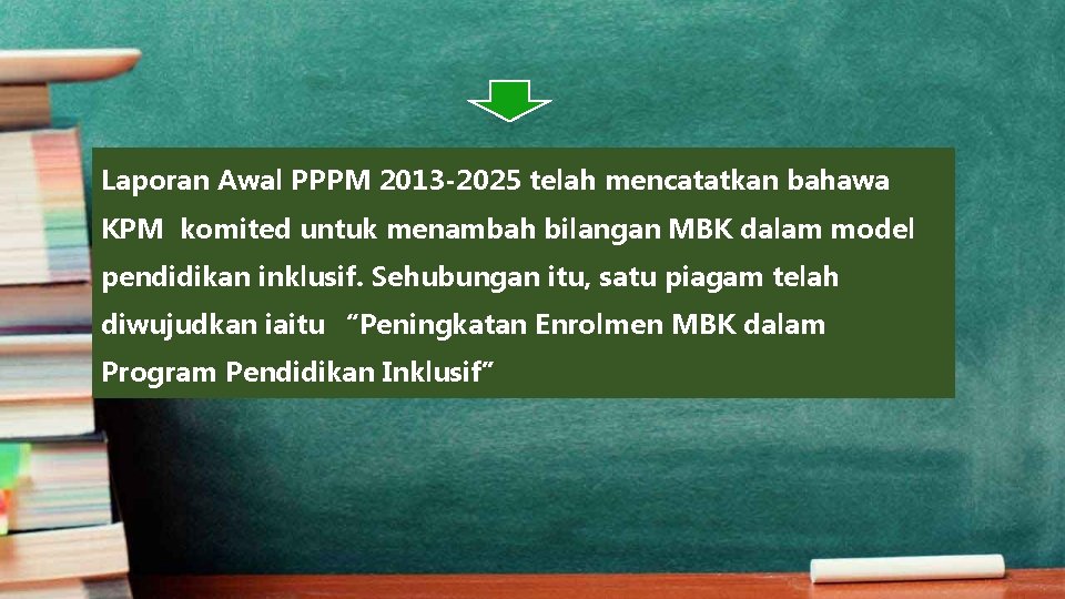 Laporan Awal PPPM 2013 -2025 telah mencatatkan bahawa KPM komited untuk menambah bilangan MBK