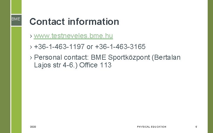 BME Contact information › www. testneveles. bme. hu › +36 1 463 1197 or BME Contact information › www. testneveles. bme. hu › +36 1 463 1197 or