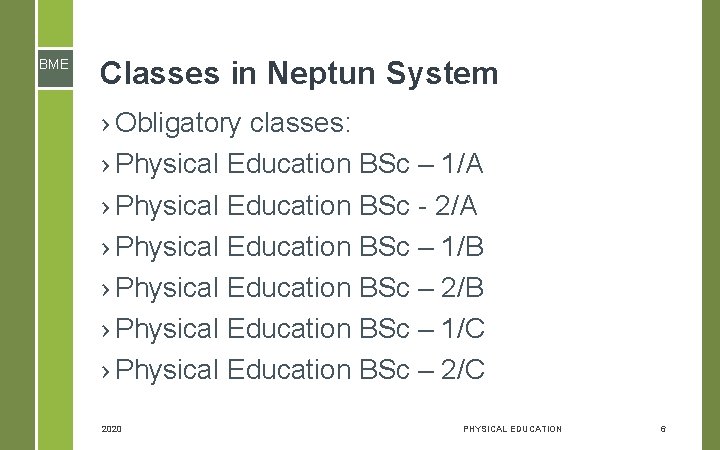 BME Classes in Neptun System › Obligatory classes: › Physical Education BSc – 1/A