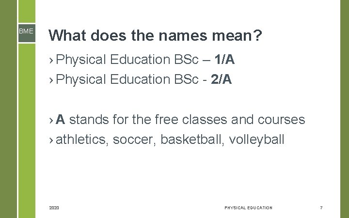 BME What does the names mean? › Physical Education BSc – 1/A › Physical