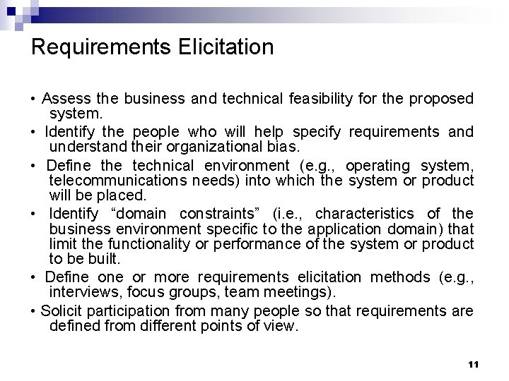 Requirements Elicitation • Assess the business and technical feasibility for the proposed system. •
