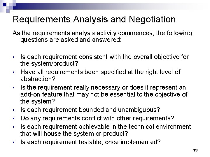 Requirements Analysis and Negotiation As the requirements analysis activity commences, the following questions are