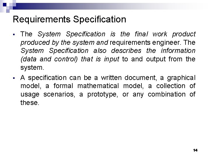 Requirements Specification § § The System Specification is the final work product produced by