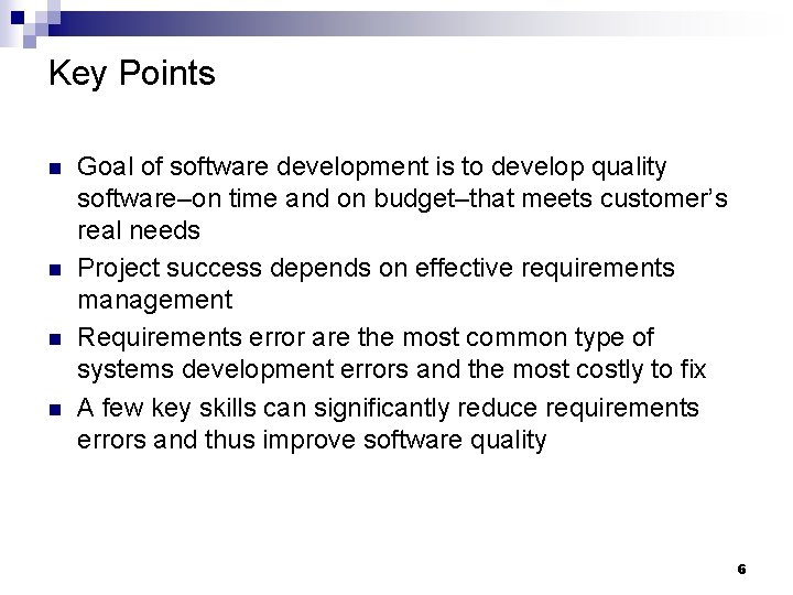Key Points n n Goal of software development is to develop quality software–on time