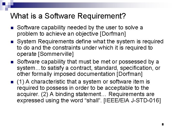 What is a Software Requirement? n n Software capability needed by the user to