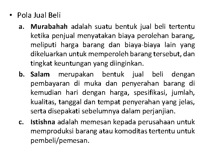  • Pola Jual Beli a. Murabahah adalah suatu bentuk jual beli tertentu ketika