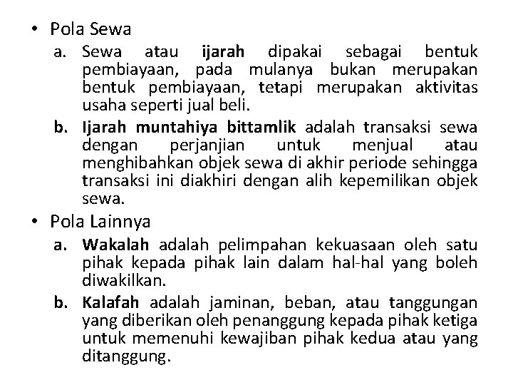  • Pola Sewa atau ijarah dipakai sebagai bentuk pembiayaan, pada mulanya bukan merupakan