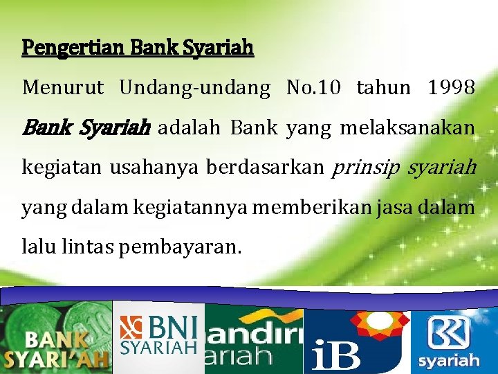 Pengertian Bank Syariah Menurut Undang-undang No. 10 tahun 1998 Bank Syariah adalah Bank yang
