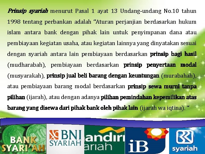 Prinsip syariah menurut Pasal 1 ayat 13 Undang-undang No. 10 tahun 1998 tentang perbankan