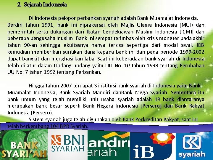 2. Sejarah Indonesia Di Indonesia pelopor perbankan syariah adalah Bank Muamalat Indonesia. Berdiri tahun