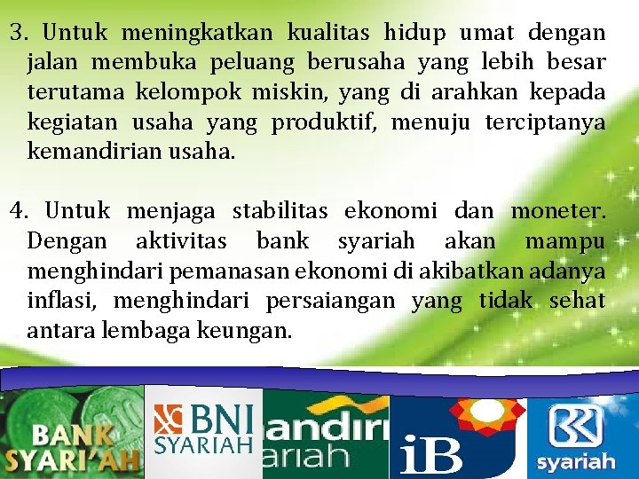 3. Untuk meningkatkan kualitas hidup umat dengan jalan membuka peluang berusaha yang lebih besar