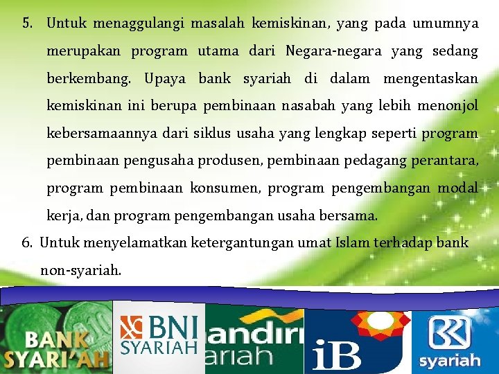 5. Untuk menaggulangi masalah kemiskinan, yang pada umumnya merupakan program utama dari Negara-negara yang