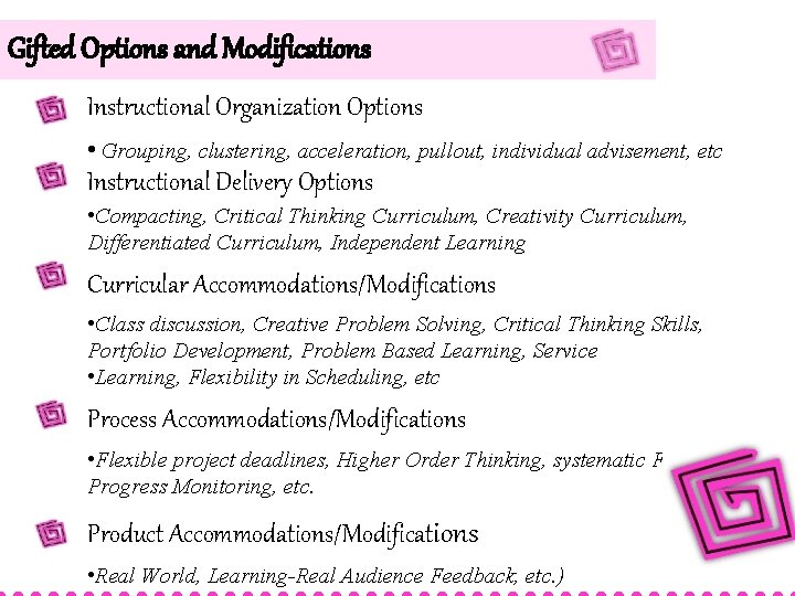 Gifted Options and Modifications Instructional Organization Options • Grouping, clustering, acceleration, pullout, individual advisement, Gifted Options and Modifications Instructional Organization Options • Grouping, clustering, acceleration, pullout, individual advisement,