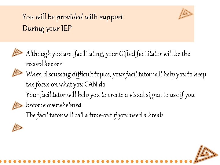 You will be provided with support During your IEP Although you are facilitating, your You will be provided with support During your IEP Although you are facilitating, your
