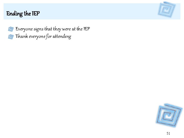 Ending the IEP Everyone signs that they were at the IEP Thank everyone for Ending the IEP Everyone signs that they were at the IEP Thank everyone for