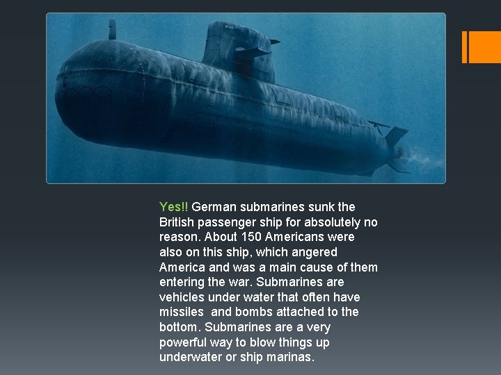 Yes!! German submarines sunk the British passenger ship for absolutely no reason. About 150