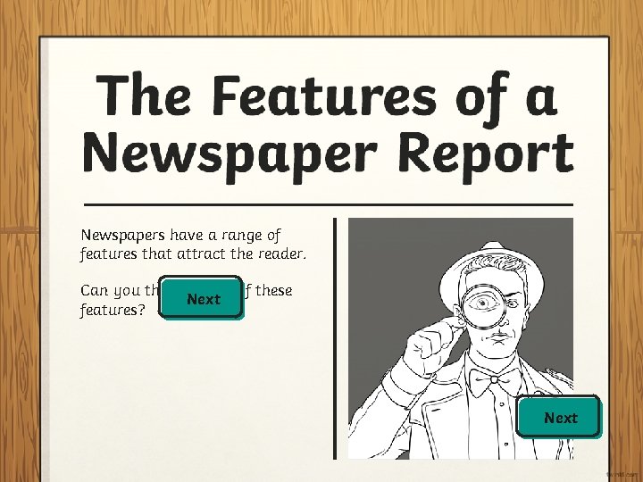 Newspapers have a range of features that attract the reader. Can you think of