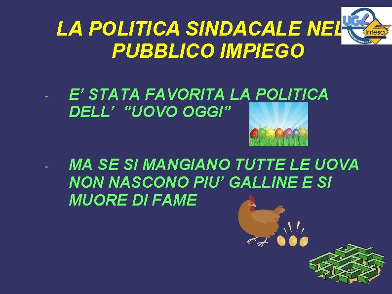 LA POLITICA SINDACALE NEL PUBBLICO IMPIEGO - E’ STATA FAVORITA LA POLITICA DELL’ “UOVO