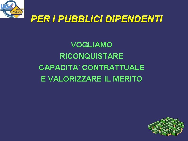 PER I PUBBLICI DIPENDENTI VOGLIAMO RICONQUISTARE CAPACITA’ CONTRATTUALE E VALORIZZARE IL MERITO 