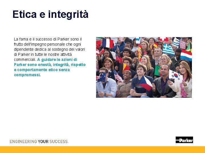 Etica e integrità La fama e il successo di Parker sono il frutto dell'impegno