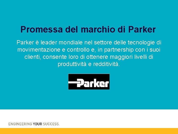 Promessa del marchio di Parker è leader mondiale nel settore delle tecnologie di movimentazione