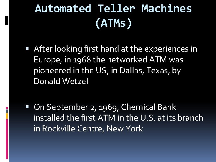 Automated Teller Machines (ATMs) After looking first hand at the experiences in Europe, in Automated Teller Machines (ATMs) After looking first hand at the experiences in Europe, in