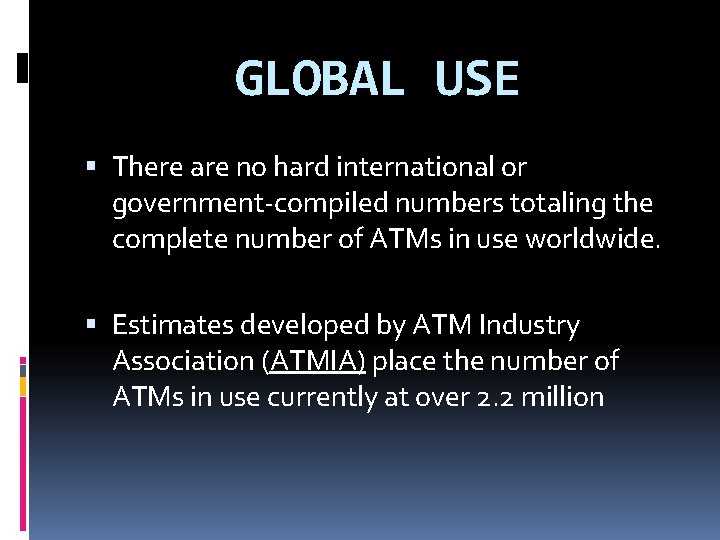 GLOBAL USE There are no hard international or government-compiled numbers totaling the complete number GLOBAL USE There are no hard international or government-compiled numbers totaling the complete number