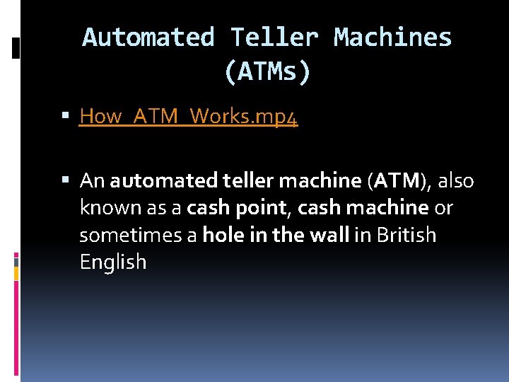 Automated Teller Machines (ATMs) How_ATM_Works. mp 4 An automated teller machine (ATM), also known Automated Teller Machines (ATMs) How_ATM_Works. mp 4 An automated teller machine (ATM), also known