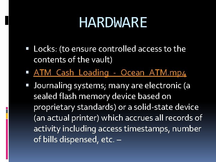 HARDWARE Locks: (to ensure controlled access to the contents of the vault) ATM_Cash_Loading_-_Ocean_ATM. mp HARDWARE Locks: (to ensure controlled access to the contents of the vault) ATM_Cash_Loading_-_Ocean_ATM. mp
