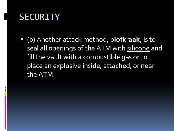 SECURITY (b) Another attack method, plofkraak, is to seal all openings of the ATM SECURITY (b) Another attack method, plofkraak, is to seal all openings of the ATM