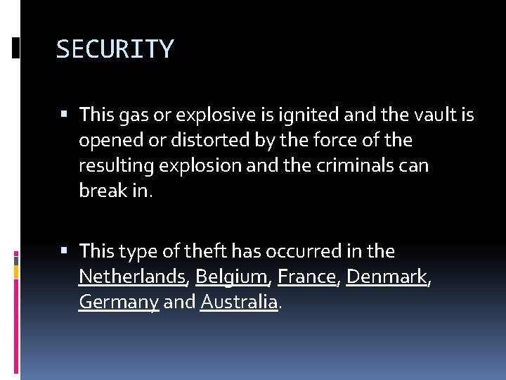 SECURITY This gas or explosive is ignited and the vault is opened or distorted SECURITY This gas or explosive is ignited and the vault is opened or distorted