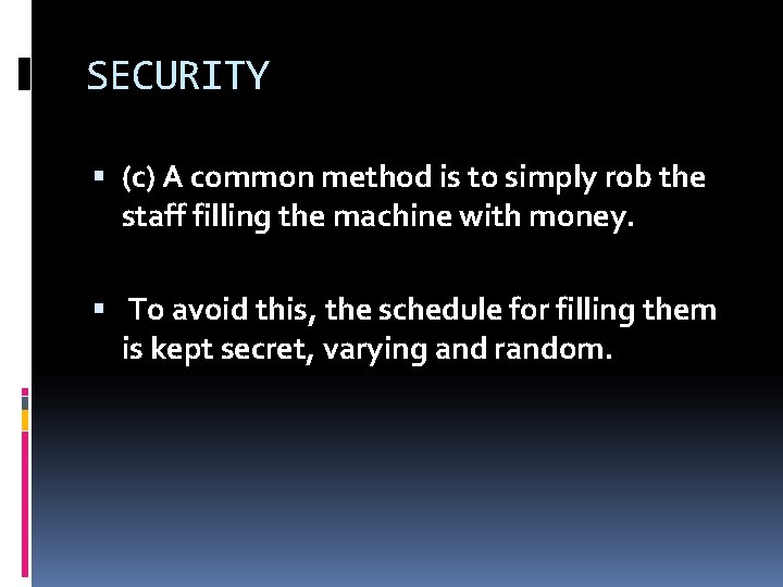 SECURITY (c) A common method is to simply rob the staff filling the machine SECURITY (c) A common method is to simply rob the staff filling the machine