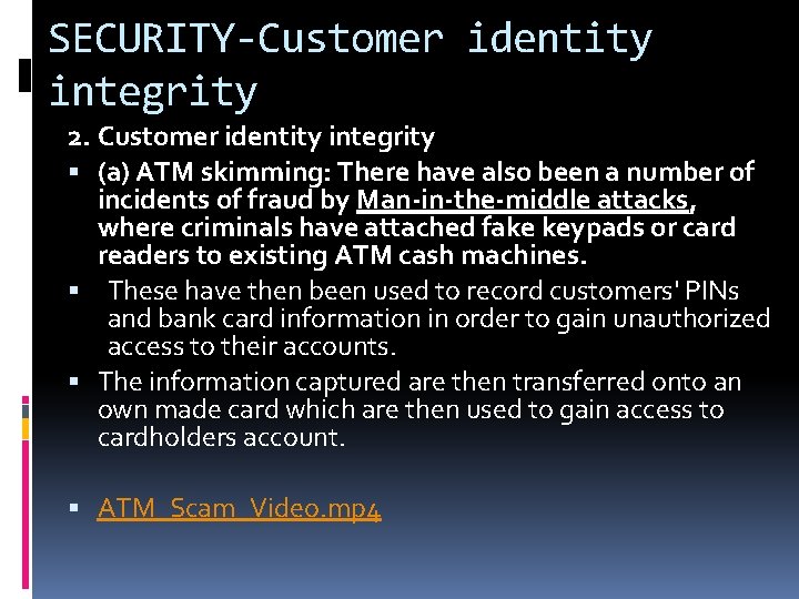 SECURITY-Customer identity integrity 2. Customer identity integrity (a) ATM skimming: There have also been SECURITY-Customer identity integrity 2. Customer identity integrity (a) ATM skimming: There have also been