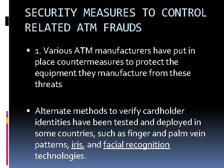 SECURITY MEASURES TO CONTROL RELATED ATM FRAUDS 1. Various ATM manufacturers have put in SECURITY MEASURES TO CONTROL RELATED ATM FRAUDS 1. Various ATM manufacturers have put in