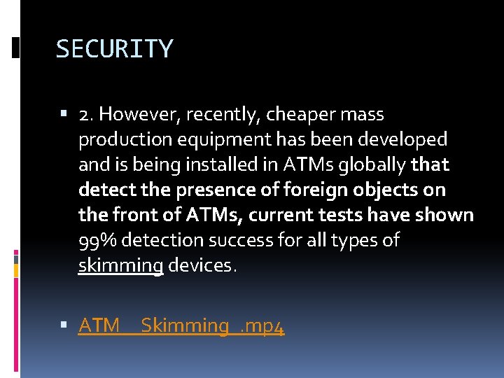 SECURITY 2. However, recently, cheaper mass production equipment has been developed and is being SECURITY 2. However, recently, cheaper mass production equipment has been developed and is being