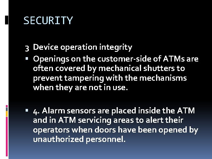 SECURITY 3 Device operation integrity Openings on the customer-side of ATMs are often covered SECURITY 3 Device operation integrity Openings on the customer-side of ATMs are often covered
