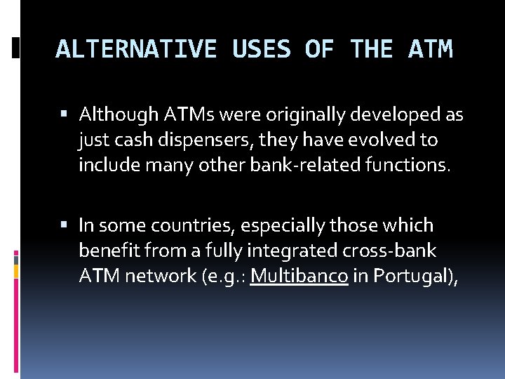 ALTERNATIVE USES OF THE ATM Although ATMs were originally developed as just cash dispensers, ALTERNATIVE USES OF THE ATM Although ATMs were originally developed as just cash dispensers,