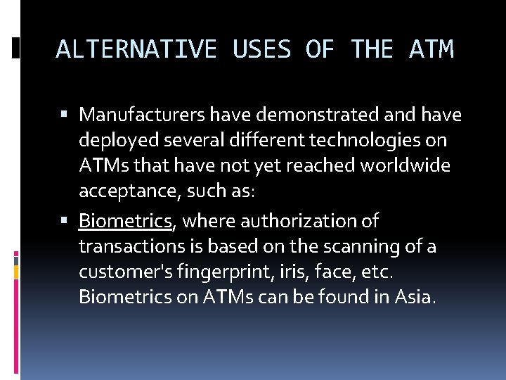ALTERNATIVE USES OF THE ATM Manufacturers have demonstrated and have deployed several different technologies ALTERNATIVE USES OF THE ATM Manufacturers have demonstrated and have deployed several different technologies