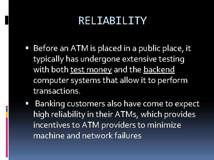RELIABILITY Before an ATM is placed in a public place, it typically has undergone RELIABILITY Before an ATM is placed in a public place, it typically has undergone