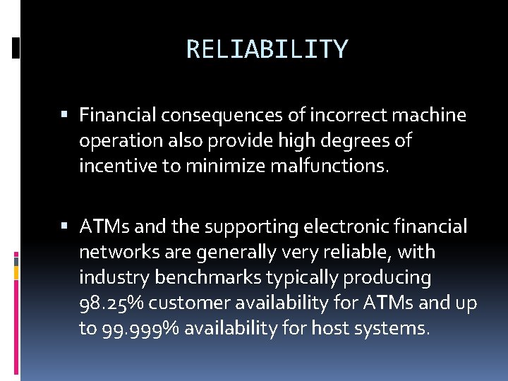 RELIABILITY Financial consequences of incorrect machine operation also provide high degrees of incentive to RELIABILITY Financial consequences of incorrect machine operation also provide high degrees of incentive to