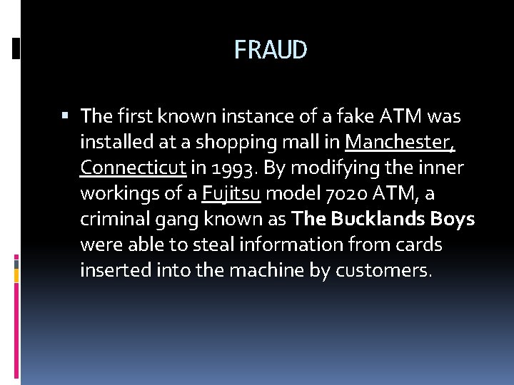 FRAUD The first known instance of a fake ATM was installed at a shopping FRAUD The first known instance of a fake ATM was installed at a shopping