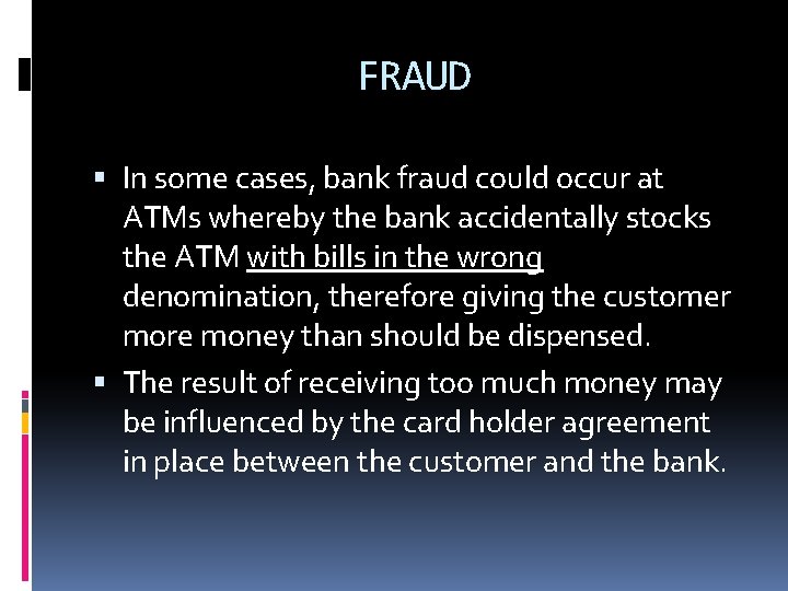FRAUD In some cases, bank fraud could occur at ATMs whereby the bank accidentally FRAUD In some cases, bank fraud could occur at ATMs whereby the bank accidentally